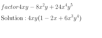 The solution to factor 4xy-8x^2y+24x^4y^5 is 4xy(1-2x+6x^3y^4)